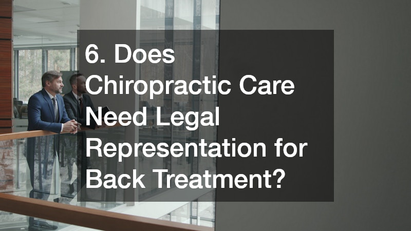 6. Does Chiropractic Care Need Legal Representation for Back Treatment?
