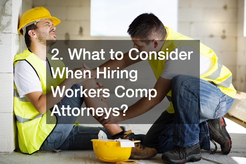 2. What to Consider When Hiring Workers Comp Attorneys?