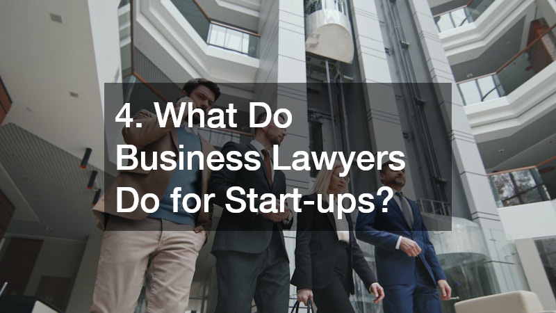 4. What Do Business Lawyers Do for Start-ups?