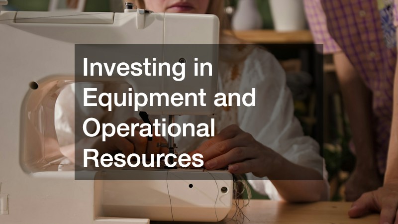 Investing in Equipment and Operational Resources