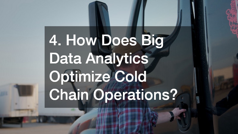 4. How Does Big Data Analytics Optimize Cold Chain Operations?