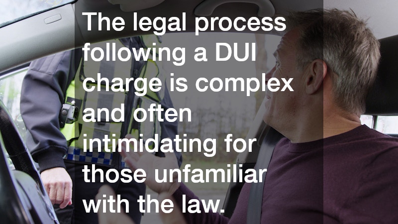The legal process following a DUI charge is complex and often intimidating for those unfamiliar with the law.
