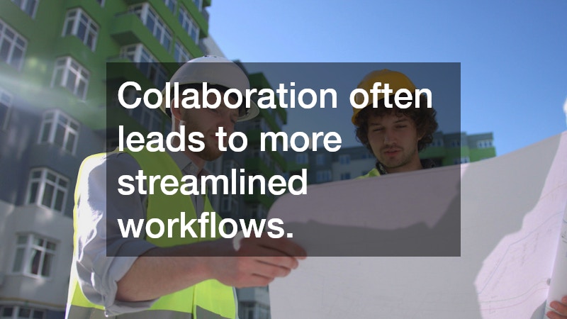 Collaboration often leads to more streamlined workflows.