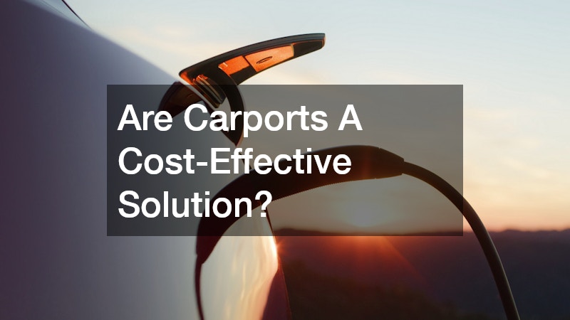 Are Carports A Cost-Effective Solution?