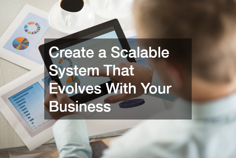 Create a Scalable System That Evolves With Your Business