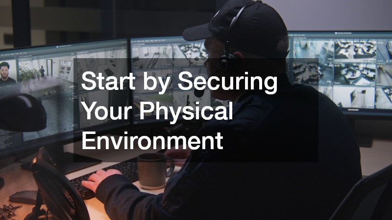 Start by Securing Your Physical Environment