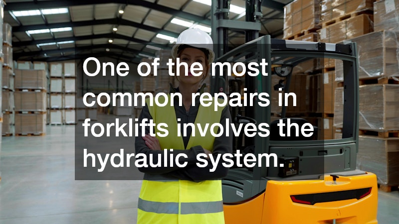 One of the most common repairs in forklifts involves the hydraulic system.