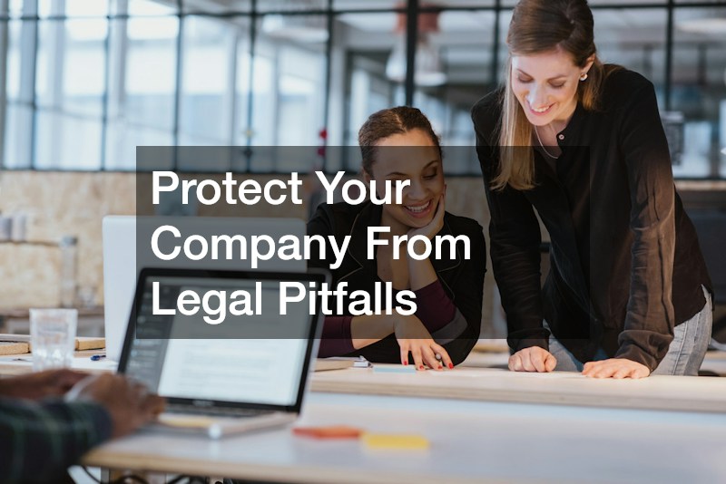 Protect Your Company From Legal Pitfalls