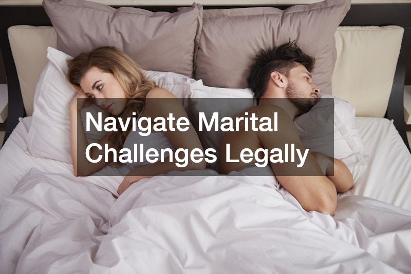 Navigate Marital Challenges Legally