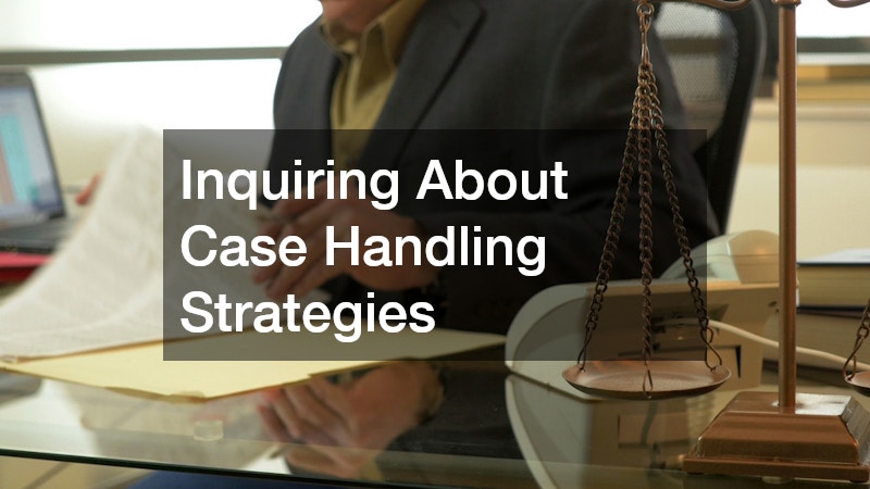 Inquiring About Case Handling Strategies