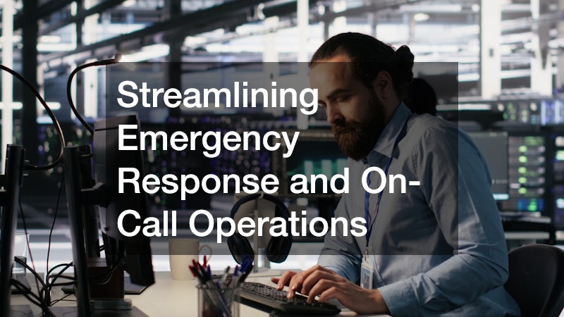 Streamlining Emergency Response and On-Call Operations