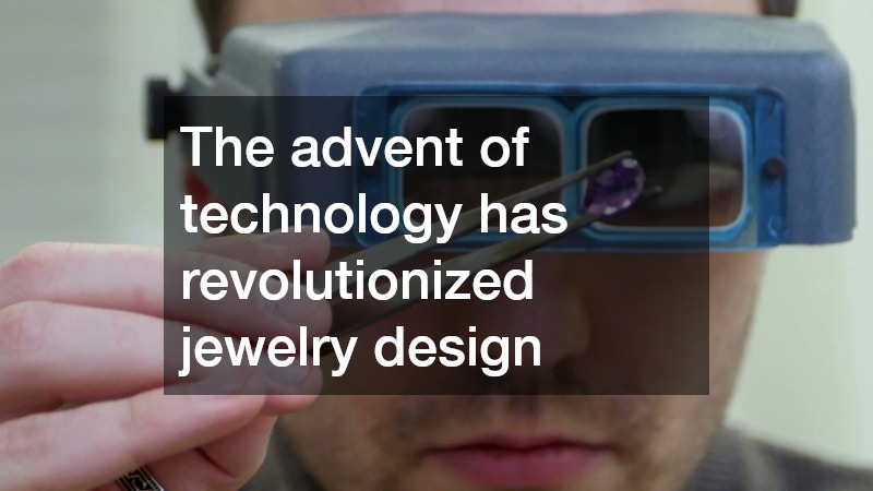 The advent of technology has revolutionized jewelry design