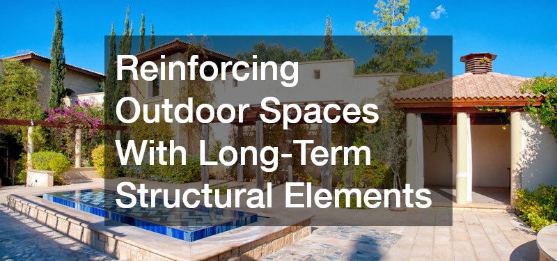 Reinforcing Outdoor Spaces With Long-Term Structural Elements