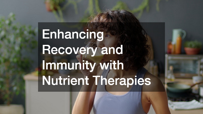 Enhancing Recovery and Immunity with Nutrient Therapies