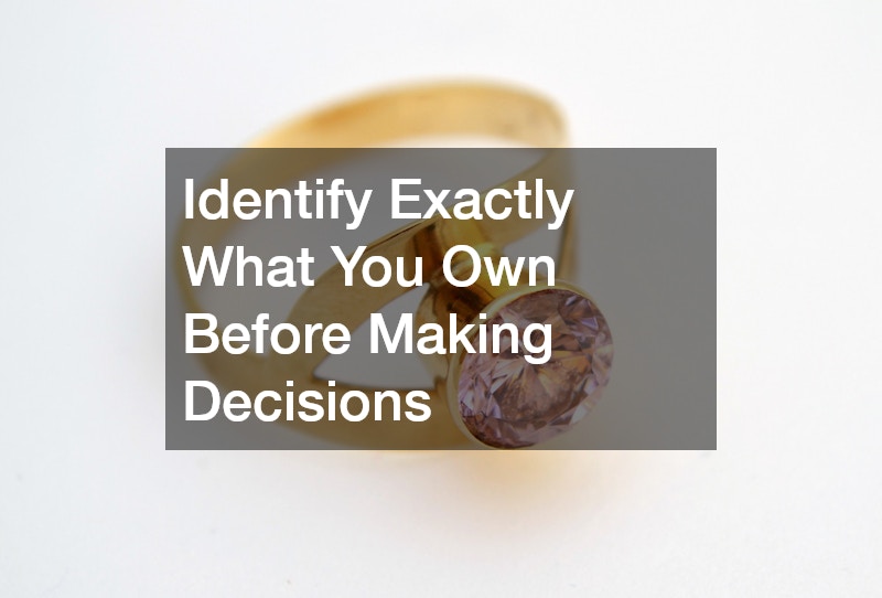 Identify Exactly What You Own Before Making Decisions