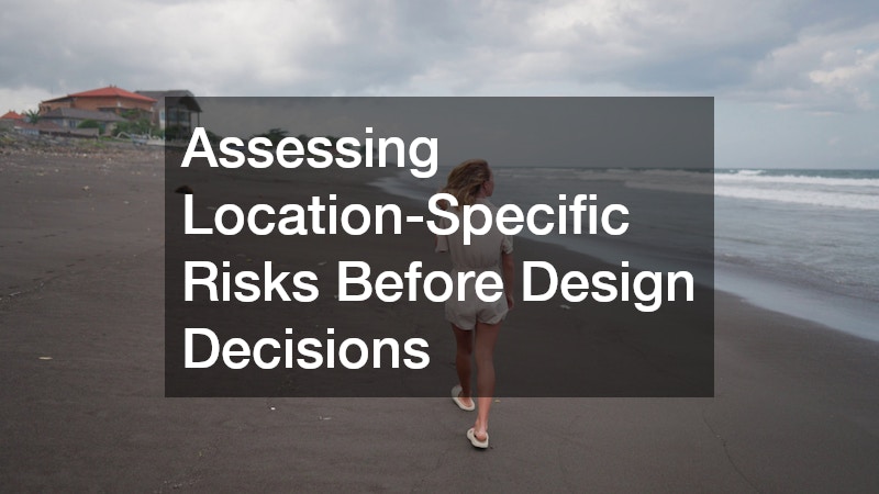 Assessing Location-Specific Risks Before Design Decisions