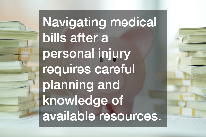 Navigating medical bills after a personal injury requires careful planning and knowledge of available resources.