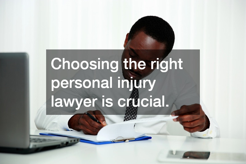 Choosing the right personal injury lawyer is crucial.