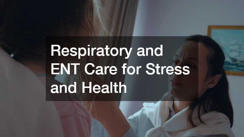 Respiratory and ENT Care for Stress and Health