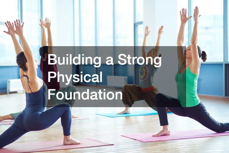 Building a Strong Physical Foundation