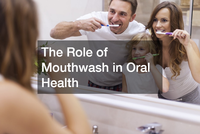 The Role of Mouthwash in Oral Health