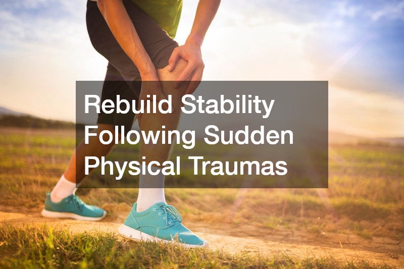 Rebuild Stability Following Sudden Physical Traumas