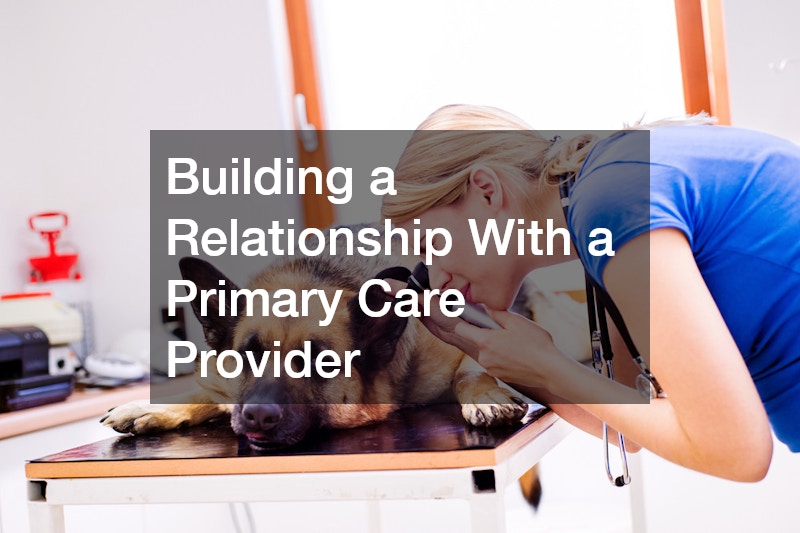 Building a Relationship With a Primary Care Provider