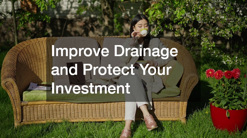 Improve Drainage and Protect Your Investment
