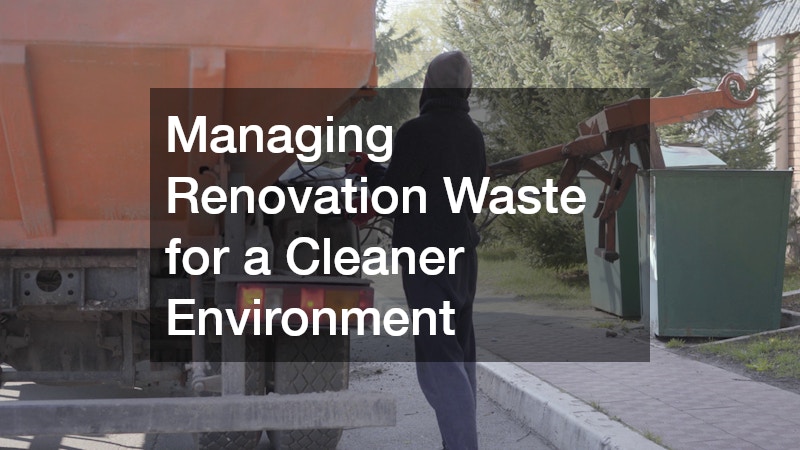 Managing Renovation Waste for a Cleaner Environment