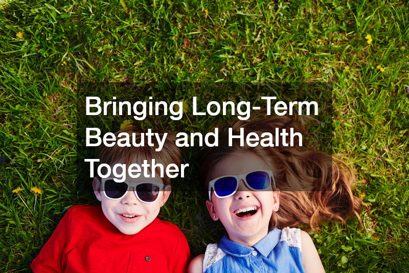 Bringing Long-Term Beauty and Health Together