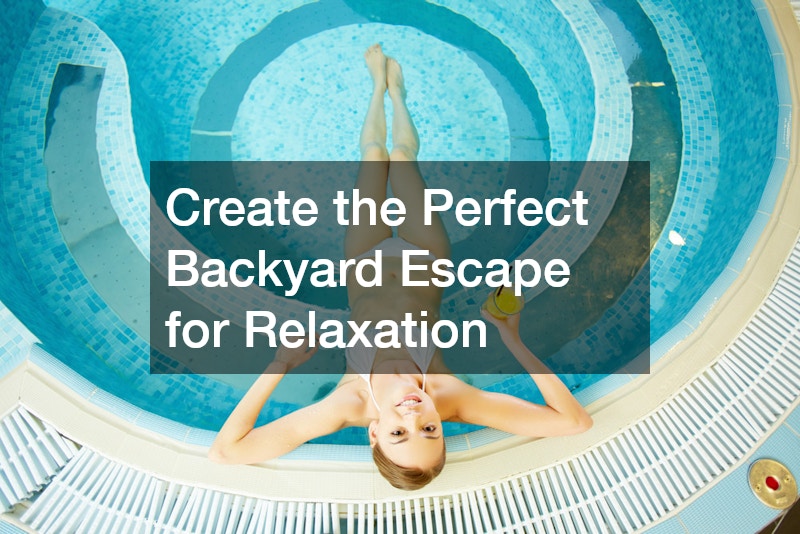 Create the Perfect Backyard Escape for Relaxation