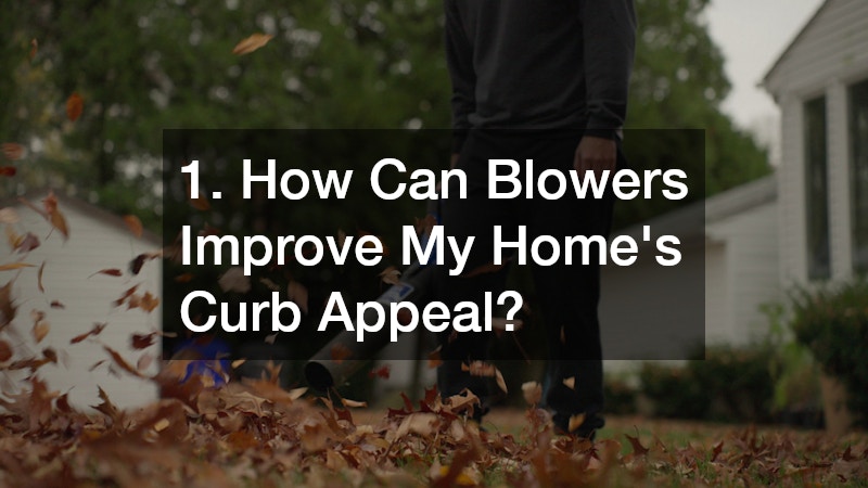1. How Can Blowers Improve My Home