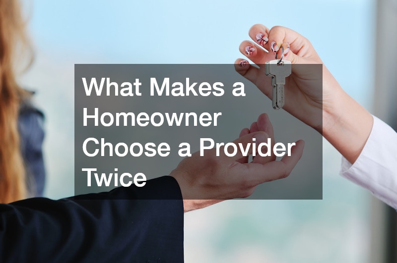 What Makes a Homeowner Choose a Provider Twice