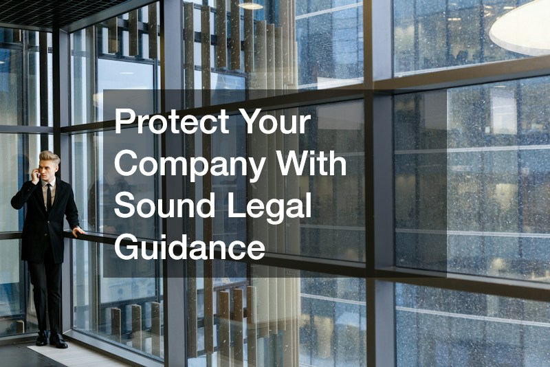 Protect Your Company With Sound Legal Guidance