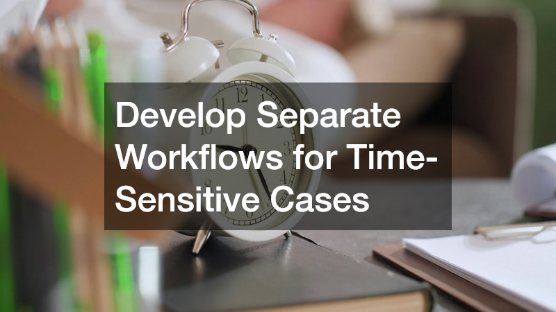 Develop Separate Workflows for Time-Sensitive Cases