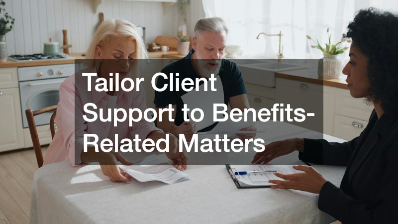 Tailor Client Support to Benefits-Related Matters