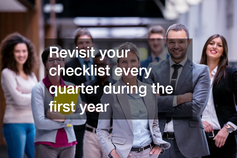 Revisit your checklist every quarter during the first year