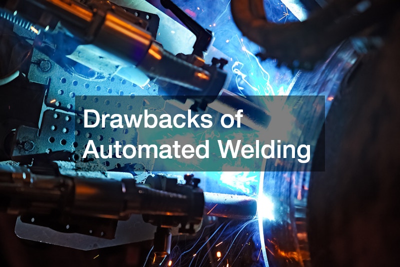 Drawbacks of Automated Welding