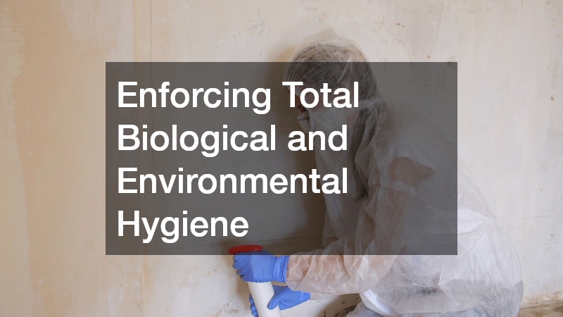 Enforcing Total Biological and Environmental Hygiene
