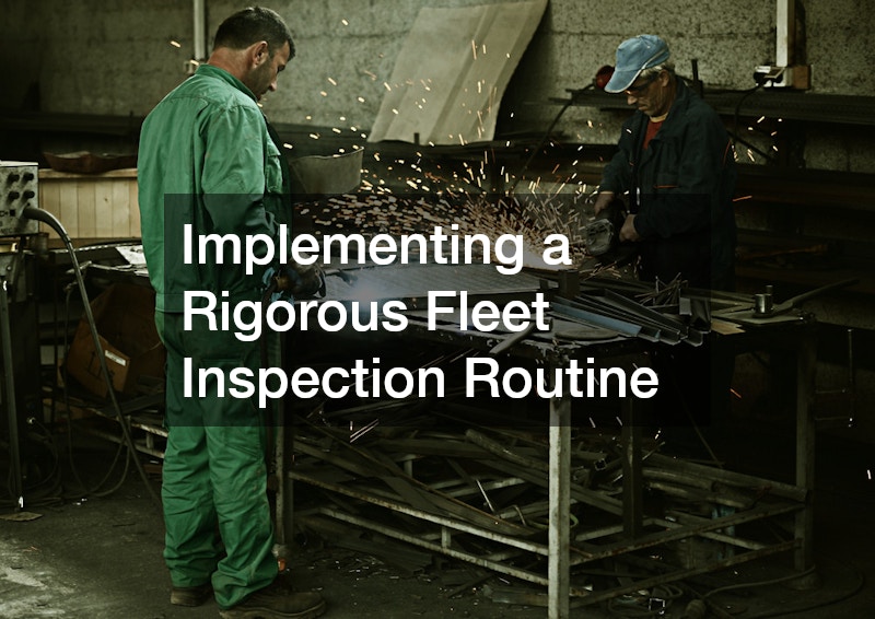 Implementing a Rigorous Fleet Inspection Routine