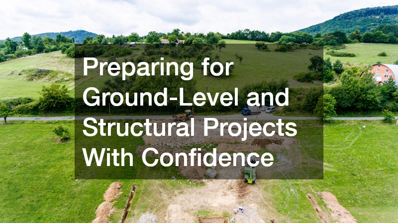 Preparing for Ground-Level and Structural Projects With Confidence