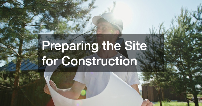 Preparing the Site for Construction