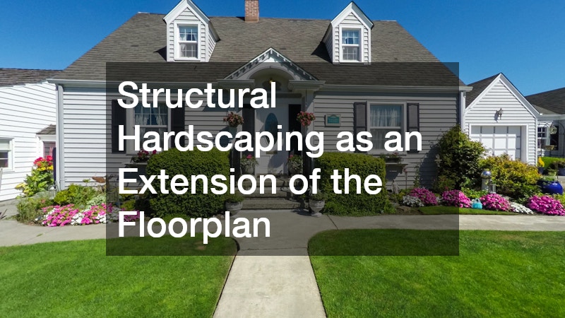 Structural Hardscaping as an Extension of the Floorplan