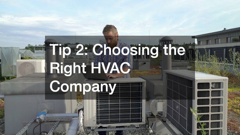 Tip 2: Choosing the Right HVAC Company