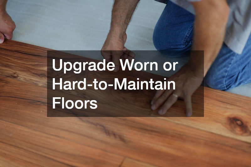 Upgrade Worn or Hard-to-Maintain Floors