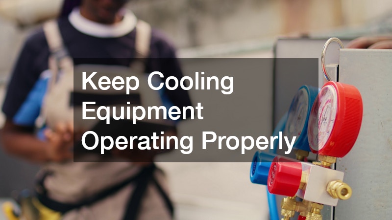 Keep Cooling Equipment Operating Properly