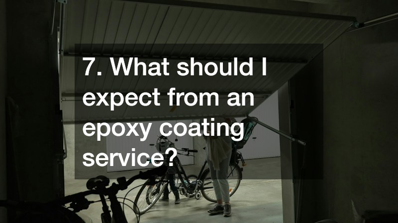 7. What should I expect from an epoxy coating service?