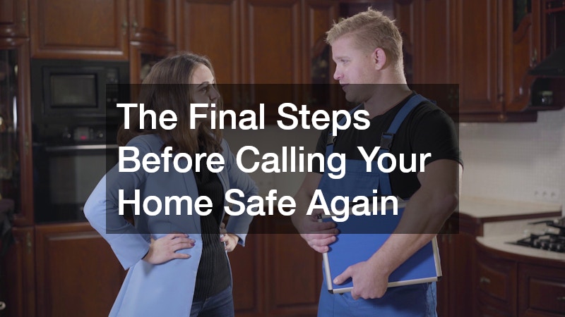 The Final Steps Before Calling Your Home Safe Again