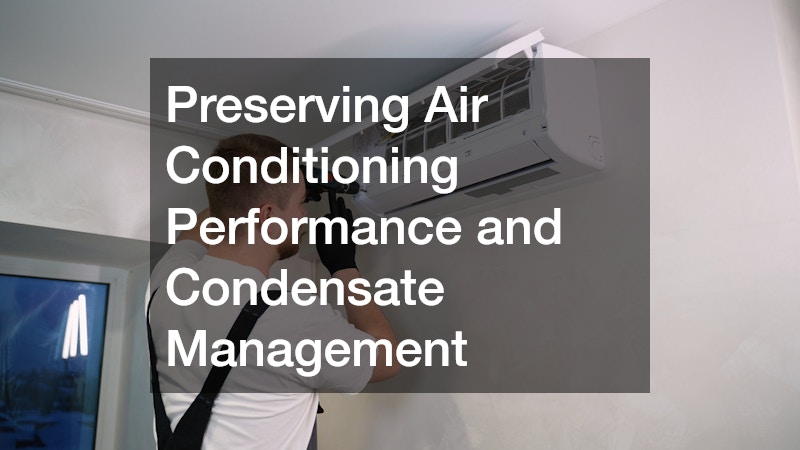 Preserving Air Conditioning Performance and Condensate Management