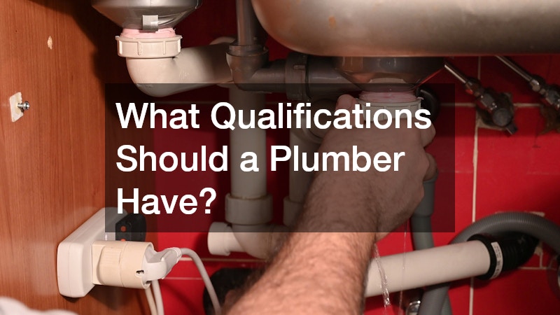 What Qualifications Should a Plumber Have?